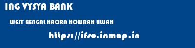 ING VYSYA BANK  WEST BENGAL HAORA HOWRAH LILUAH  ifsc code